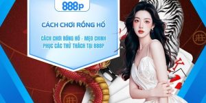 Cách chơi Rồng Hổ