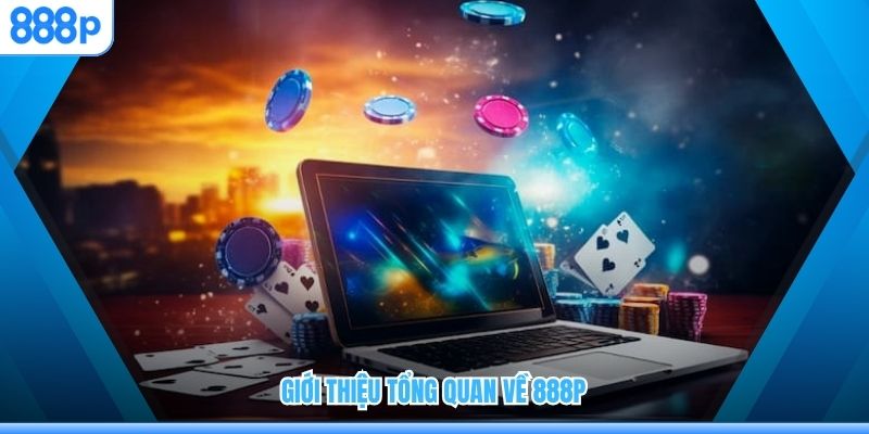 Giới thiệu tổng quan về 888P