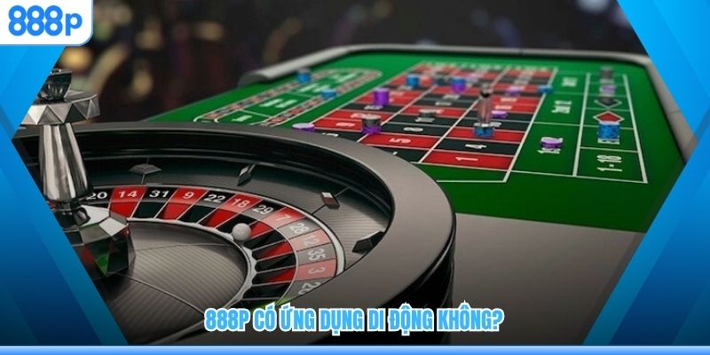 888P có ứng dụng di động không?